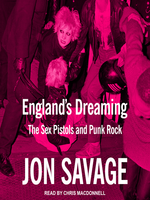 Title details for England's Dreaming by Jon Savage - Available